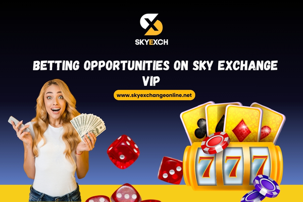 Betting Opportunities on Sky Exchange VIP